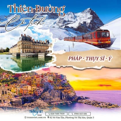 CHÂU ÂU: PHÁP – THỤY SĨ - Ý: THIÊN ĐƯỜNG CỔ TÍCH